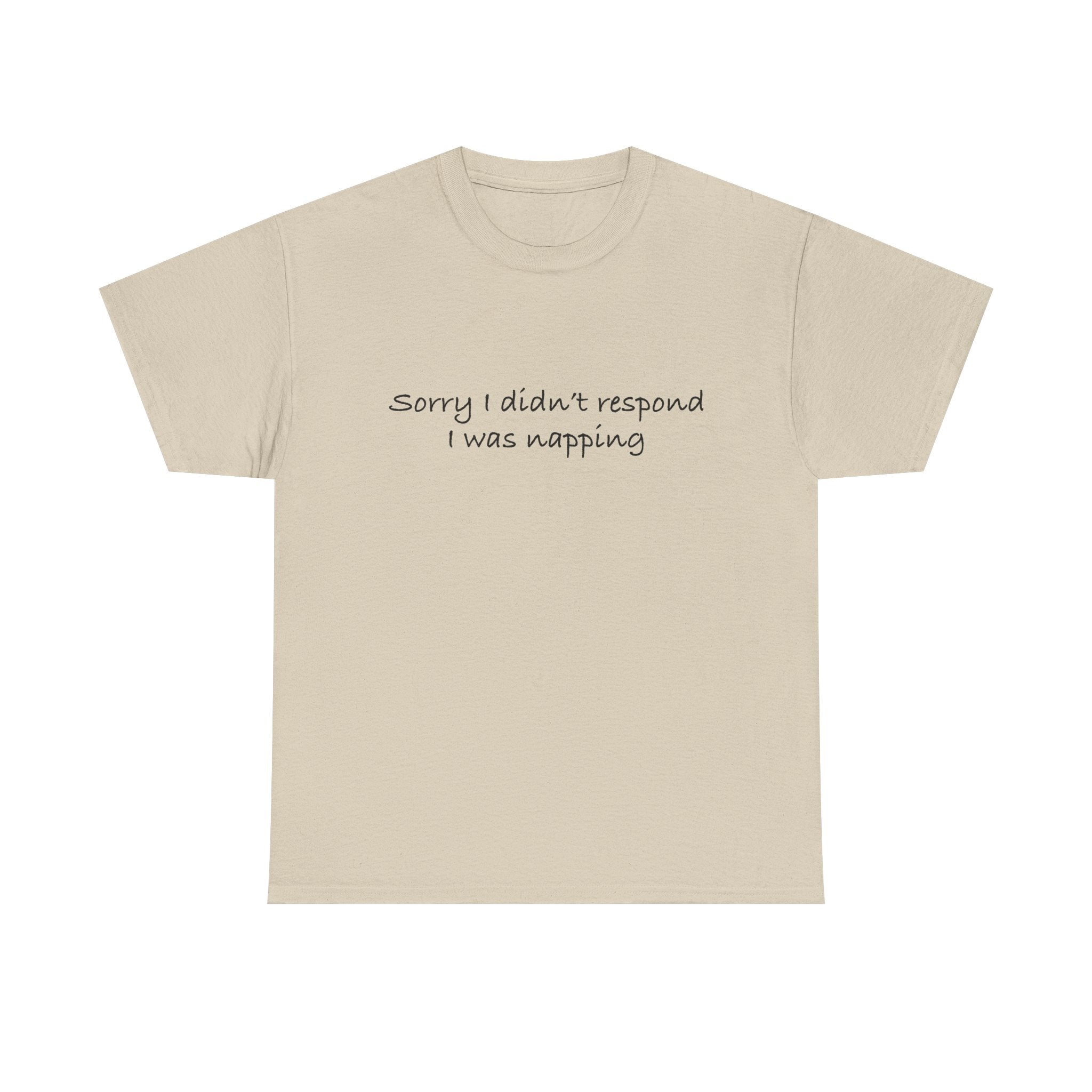 Unisex Heavy Cotton Tee - Sorry I didn’t respond, I was napping