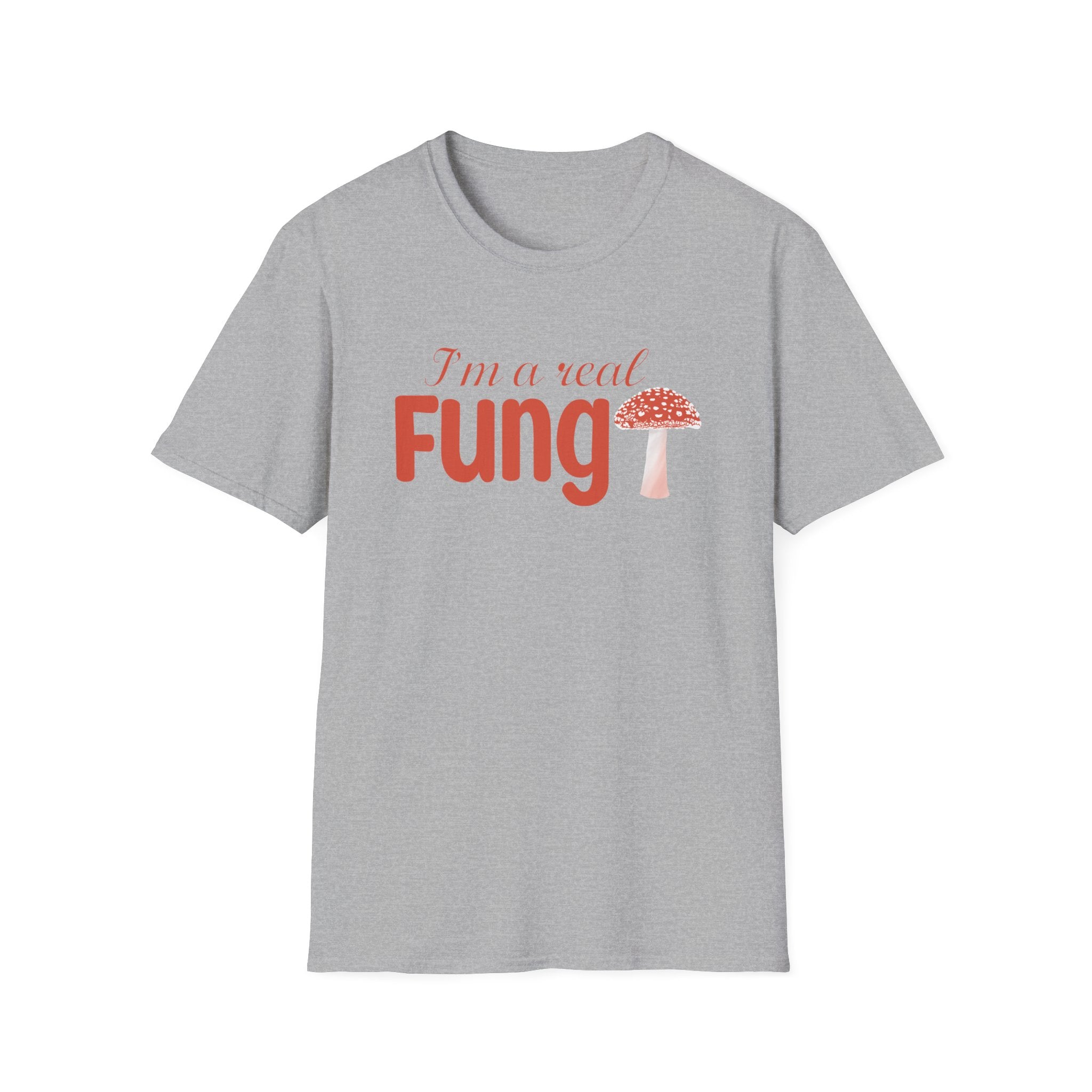 Fungi T-Shirt - I'm a Real Fungi