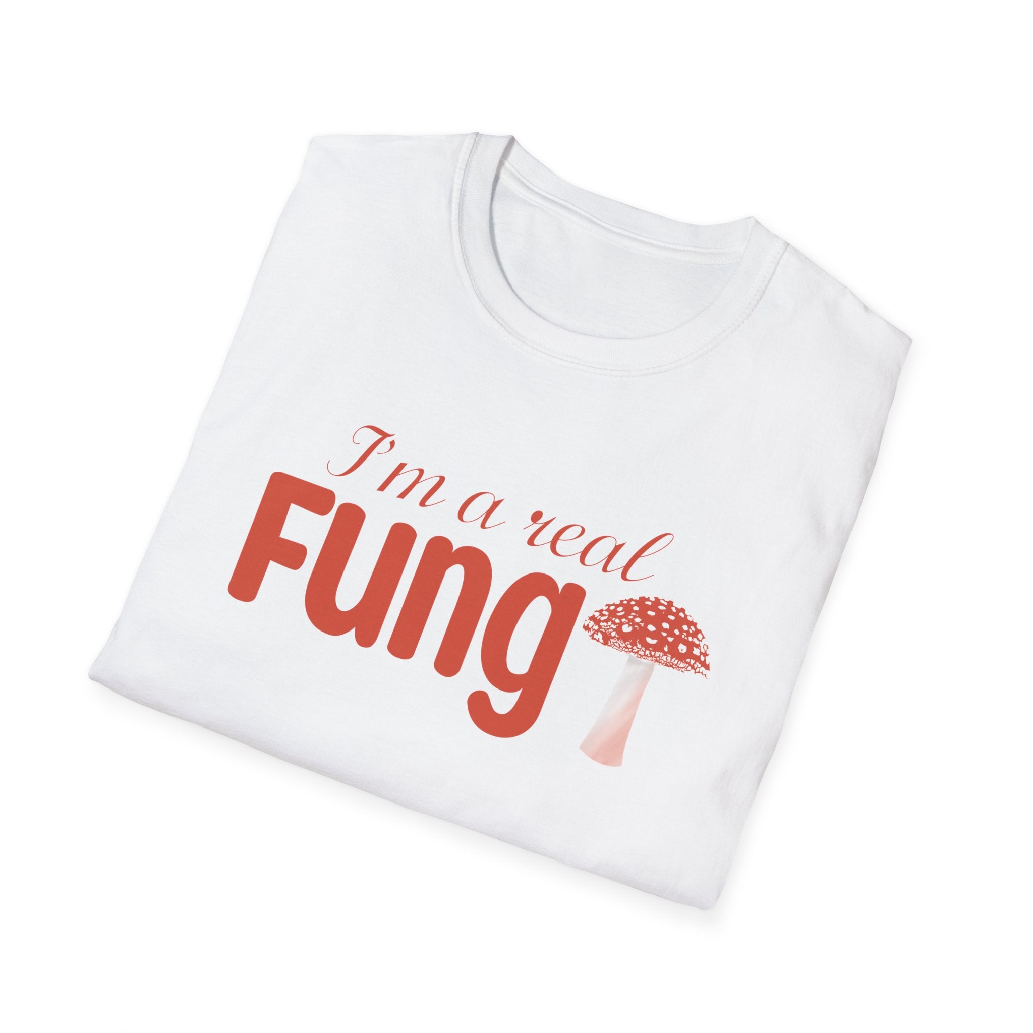 Fungi T-Shirt - I'm a Real Fungi