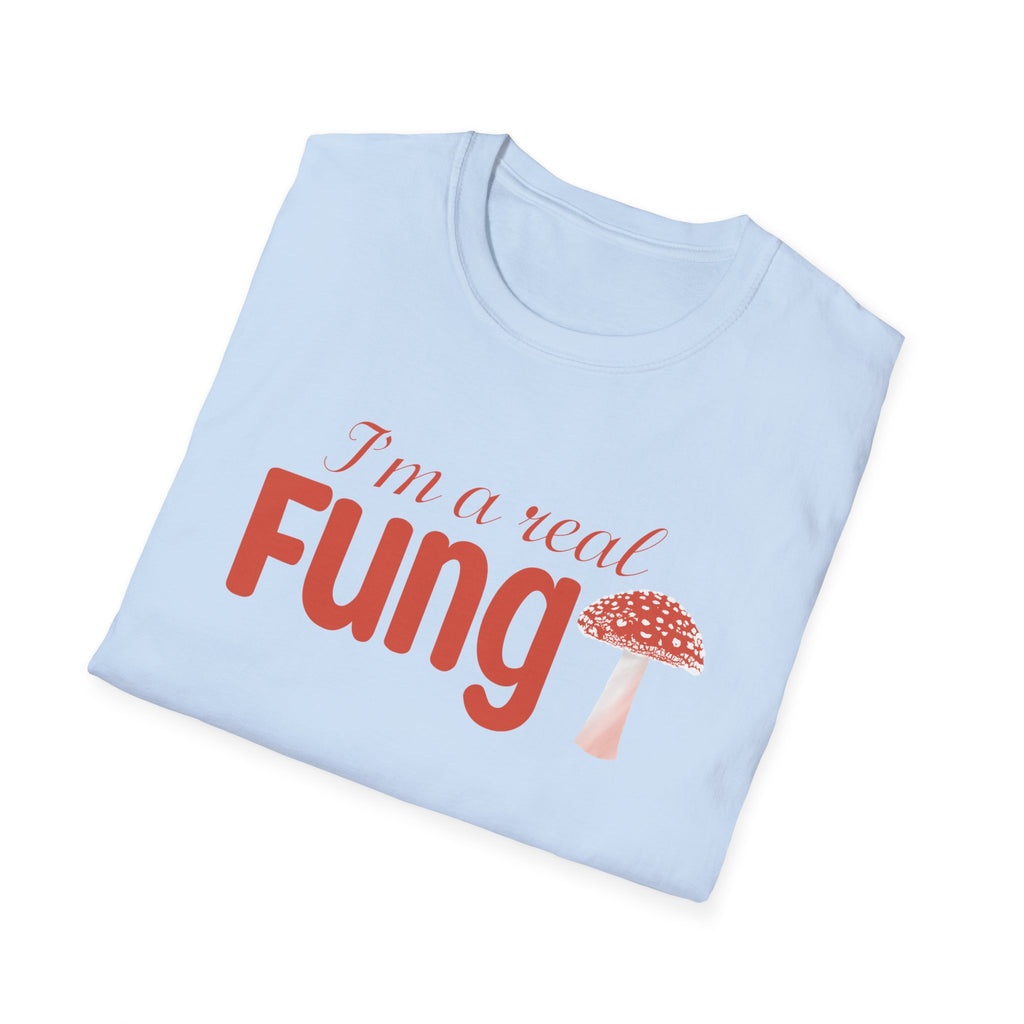 Fungi T-Shirt - I'm a Real Fungi