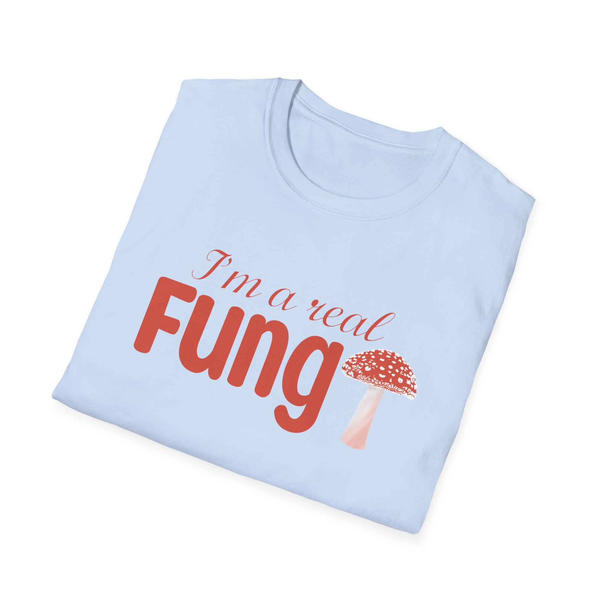 Fungi T-Shirt - I'm a Real Fungi