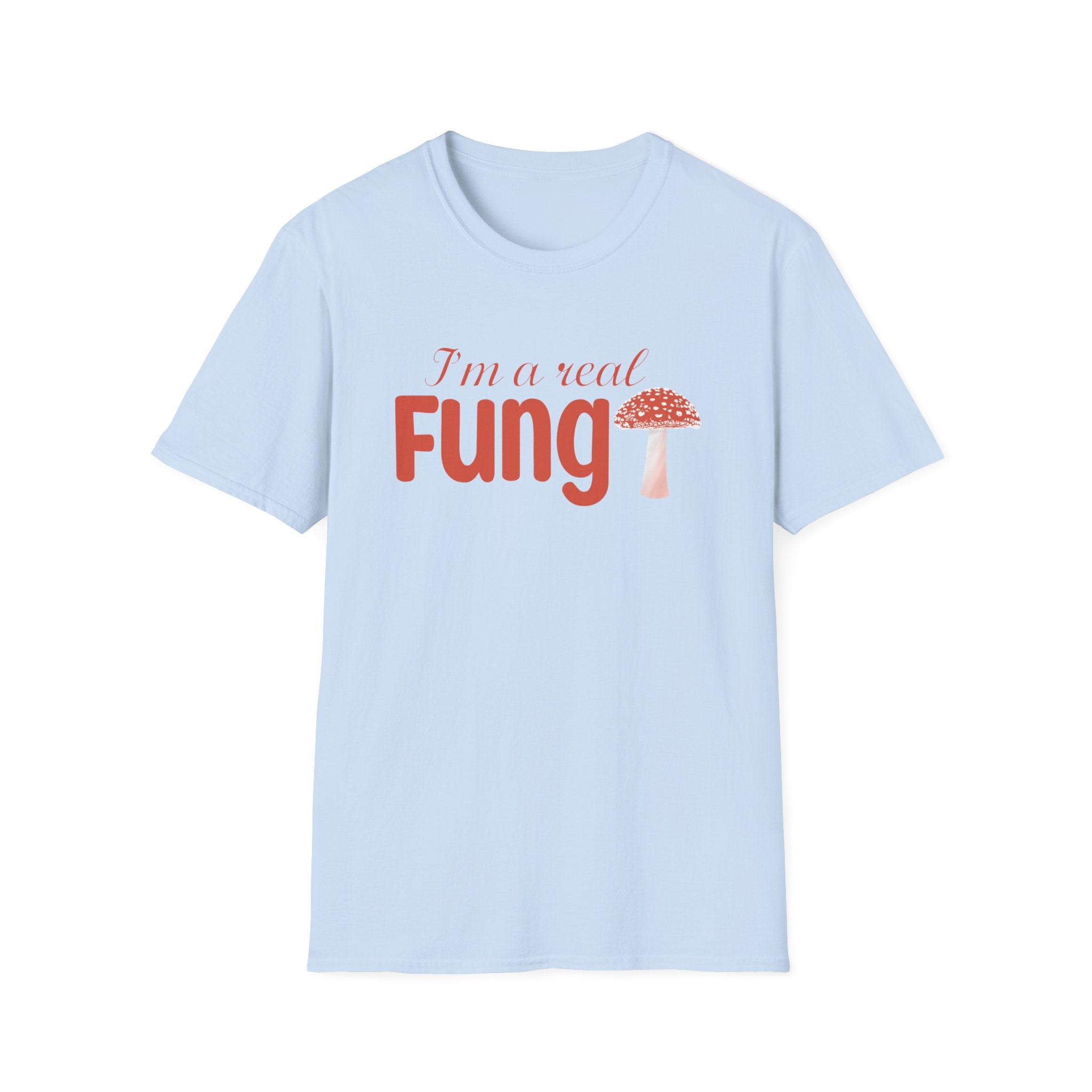 Fungi T-Shirt - I'm a Real Fungi
