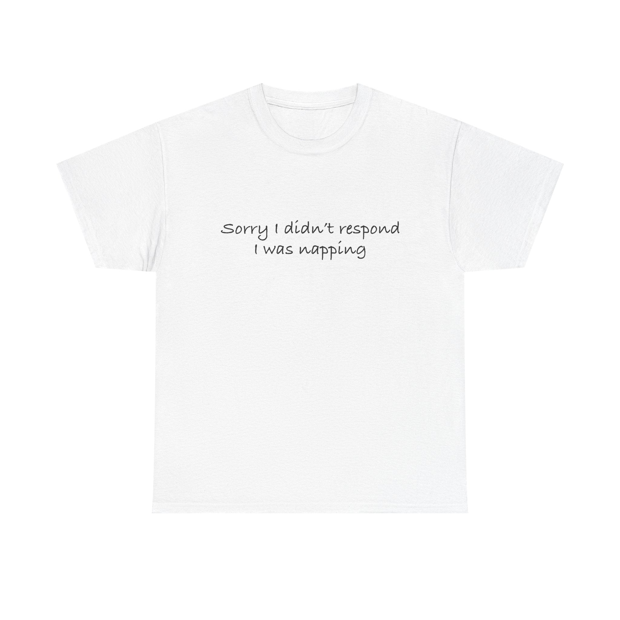 Unisex Heavy Cotton Tee - Sorry I didn’t respond, I was napping