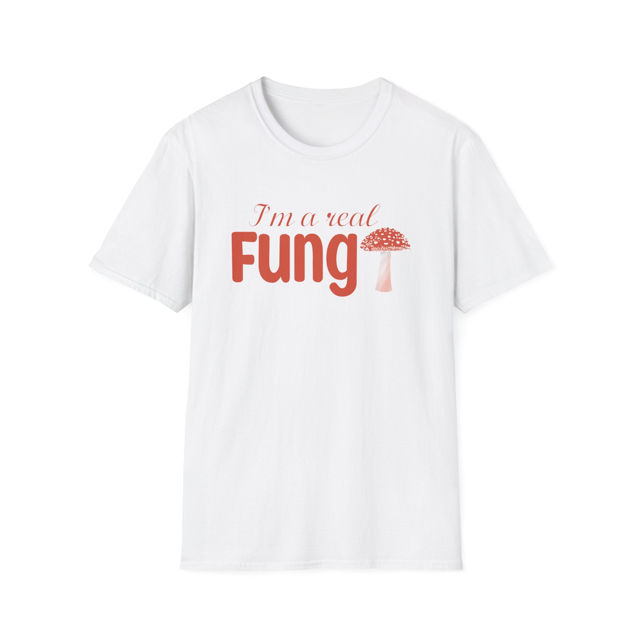 Fungi T-Shirt - I'm a Real Fungi