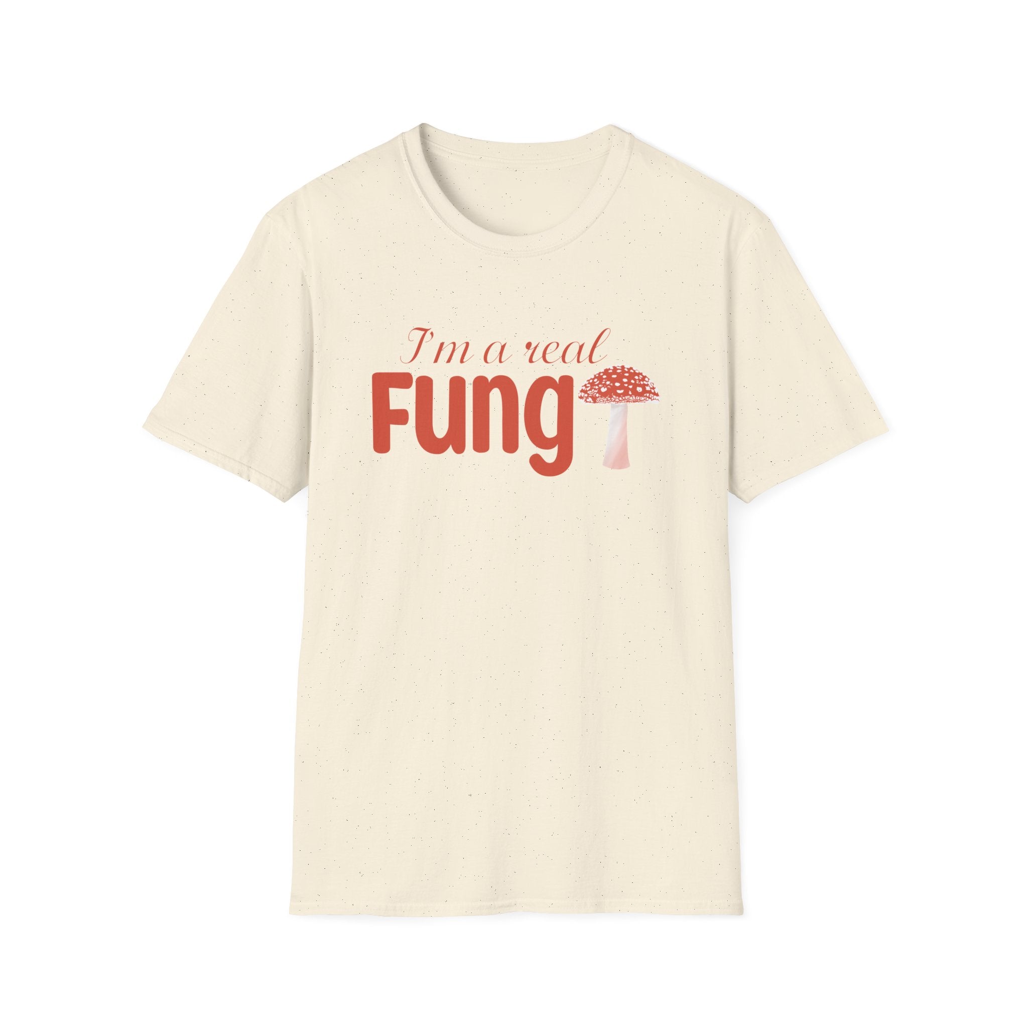 Fungi T-Shirt - I'm a Real Fungi