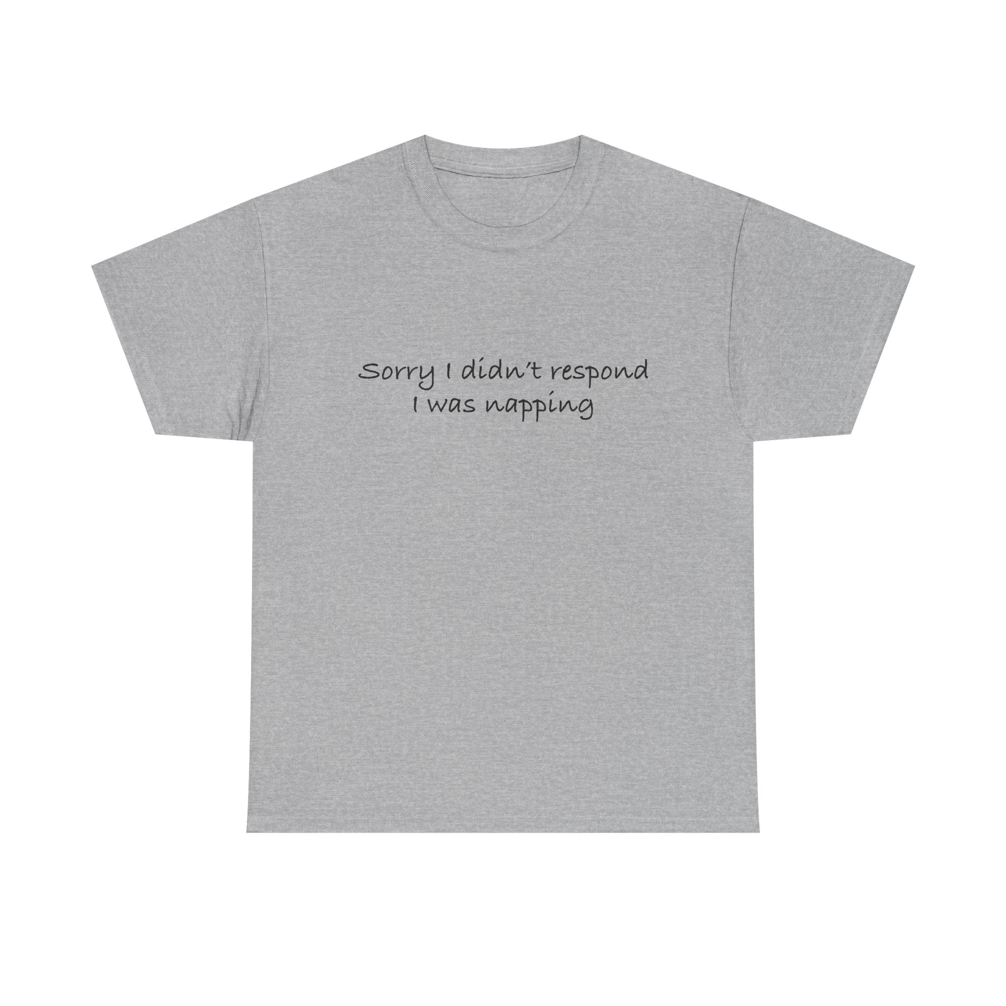 Unisex Heavy Cotton Tee - Sorry I didn’t respond, I was napping
