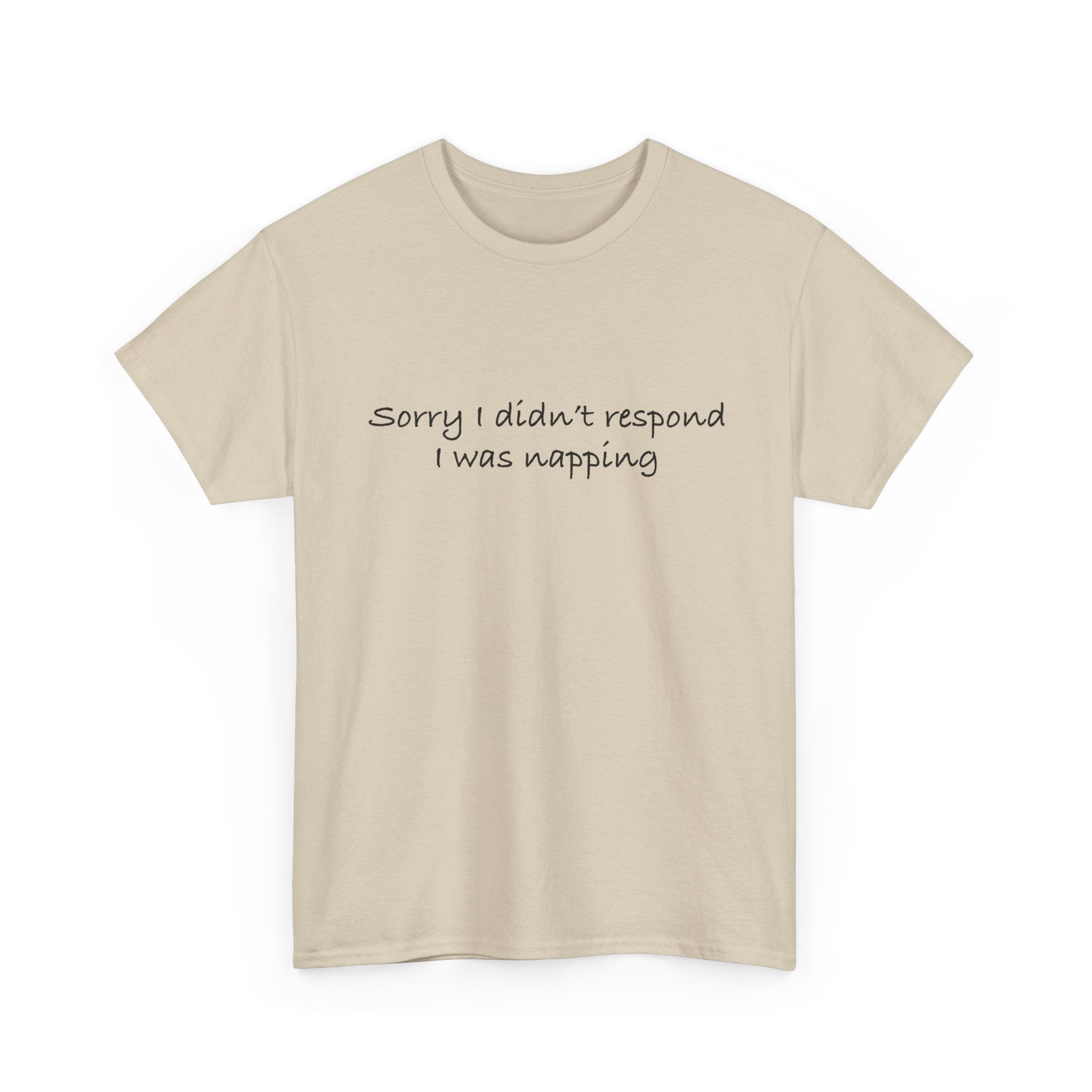 Unisex Heavy Cotton Tee - Sorry I didn’t respond, I was napping